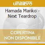 Hamada Mariko - Next Teardrop cd musicale di Hamada Mariko