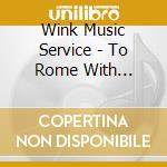 Wink Music Service - To Rome With Love/My Funny Honey cd