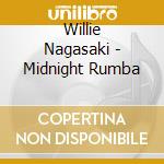 Willie Nagasaki - Midnight Rumba cd