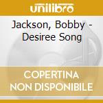 Jackson, Bobby - Desiree Song cd
