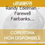 Randy Edelman - Farewell Fairbanks (Mini Lp Sleeve) cd musicale di Randy Edelman