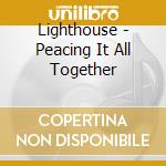 Lighthouse - Peacing It All Together cd musicale di Lighthouse