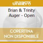 Brian & Trinity Auger - Open cd musicale di Brian & Trinity Auger