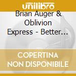 Brian Auger & Oblivion Express - Better Land cd musicale di Brian Auger & Oblivion Express
