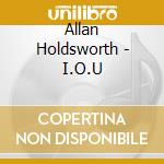 Allan Holdsworth - I.O.U cd