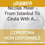 Nicolas Meier - From Istanbul To Ceuta With A Smile cd musicale di Nicolas Meier