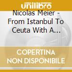 Nicolas Meier - From Istanbul To Ceuta With A Smile cd