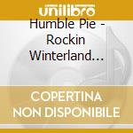 Humble Pie - Rockin Winterland 1973 cd musicale di Humble Pie