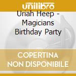 Uriah Heep - Magicians Birthday Party cd
