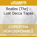 Beatles (The) - Lost Decca Tapes cd musicale di Beatles, The