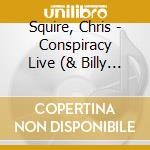 Squire, Chris - Conspiracy Live (& Billy Sherwood) cd