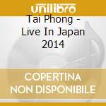 Tai Phong - Live In Japan 2014 cd