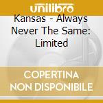 Kansas - Always Never The Same: Limited cd