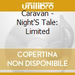 Caravan - Night'S Tale: Limited cd