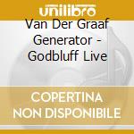 Van Der Graaf Generator - Godbluff Live cd