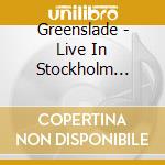 Greenslade - Live In Stockholm March 10 1975 cd