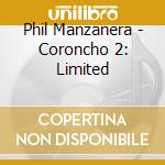 Phil Manzanera - Coroncho 2: Limited cd musicale di Phil Manzanera