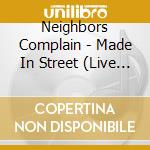 Neighbors Complain - Made In Street (Live Covers) cd
