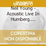 Neil Young - Acoustic Live In Humberg. Germany 1989 cd