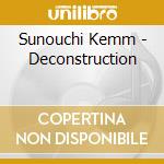 Sunouchi Kemm - Deconstruction cd