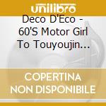 Deco D'Eco - 60'S Motor Girl To Touyoujin Ikasama Gambler/Move On The Paradise Jumpin (3 Cd) cd