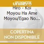 Hiro - Koi Moyou Ha Ame Moyou/Egao No Tane cd