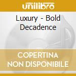 Luxury - Bold Decadence cd