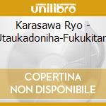 Karasawa Ryo - Utaukadoniha-Fukukitaru cd