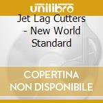 Jet Lag Cutters - New World Standard cd