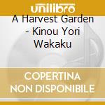 A Harvest Garden - Kinou Yori Wakaku cd