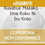 Kusabue Masako - Ima Koko Ni Iru Koto cd