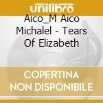 Aico_M Aico Michalel - Tears Of Elizabeth cd