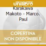 Karakawa Makoto - Marco. Paul cd