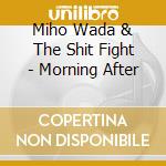 Miho Wada & The Shit Fight - Morning After cd
