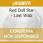 Red Doll Star - Last Walz cd