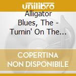 Alligator Blues, The - Turnin' On The Radio Moon cd