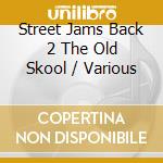 Street Jams Back 2 The Old Skool / Various cd