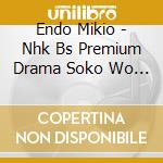 Endo Mikio - Nhk Bs Premium Drama Soko Wo Nantoka 2 Original Soundtrack cd