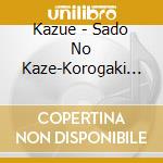 Kazue - Sado No Kaze-Korogaki Rock'N'Roll- cd