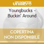 Youngbucks - Buckin' Around cd