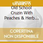 Old School Cruzin With Peaches & Herb / Various cd