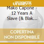Mako Capone - 12 Years A Slave (& Blak Isa) cd
