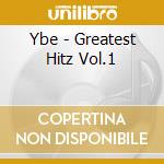 Ybe - Greatest Hitz Vol.1 cd
