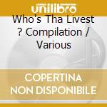 Who's Tha Livest ? Compilation / Various cd