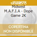 Midwest M.A.F.I.A - Dope Game 2K cd