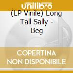 (LP Vinile) Long Tall Sally - Beg vinile