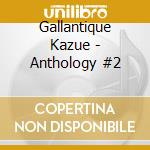 Gallantique Kazue - Anthology #2 cd