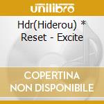 Hdr(Hiderou) * Reset - Excite cd