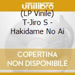 (LP Vinile) T-Jiro S - Hakidame No Ai vinile