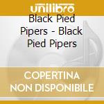 Black Pied Pipers - Black Pied Pipers cd